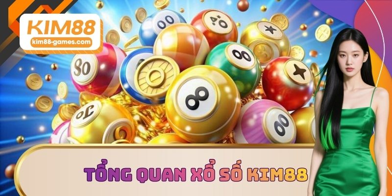 Tổng quan sảnh xổ số KIM88 Tổng quan sảnh xổ số KIM88